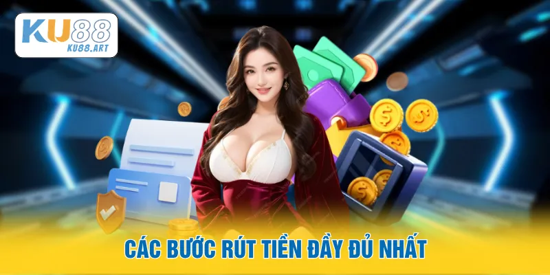 Các bước rút tiền đầy đủ nhất