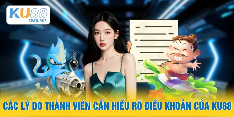 Các lý do thành viên cần hiểu rõ điều khoản của KU88