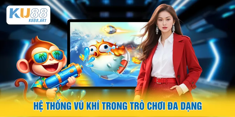 Bắn Cá Rồng Vàng - Cẩm Nang Săn Cá Dành Cho Tân Thủ 2 Hệ thống vũ khí trong trò chơi đa dạng