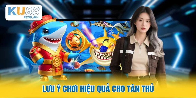 Bắn Cá Rồng Vàng - Cẩm Nang Săn Cá Dành Cho Tân Thủ 3 Lưu ý chơi hiệu quả cho tân thủ