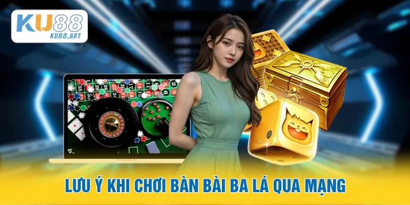 Game Bài Liêng - Khám Phá Game Bài Ba Lá Trực Tuyến 3 Lưu ý khi chơi bàn bài ba lá qua mạng