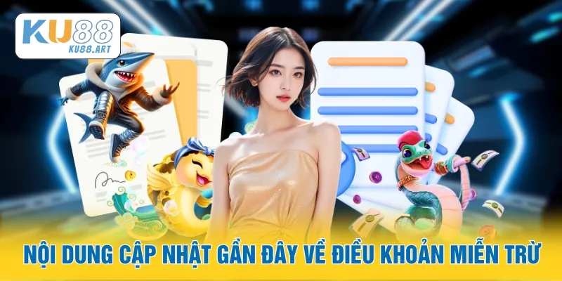 Nội dung cập nhật gần đây về điều khoản miễn trừ