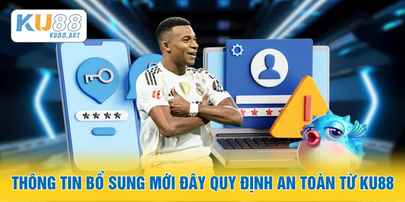Chính Sách Bảo Mật 3 Thông tin bổ sung mới đây quy định an toàn từ KU88